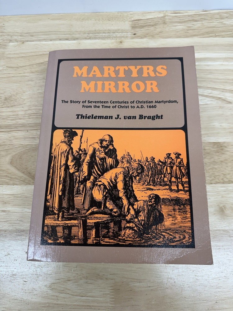 Martyrs’ Mirror by Thieleman J. van Braght (1998, Trade Paperback)