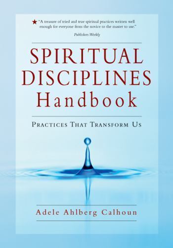 The Transforming Center Set Ser.: Spiritual Disciplines Handbook : Practices Tha