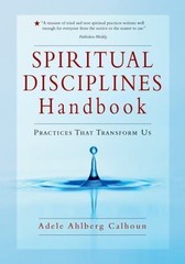 The Transforming Center Set Ser.: Spiritual Disciplines Handbook : Practices Tha