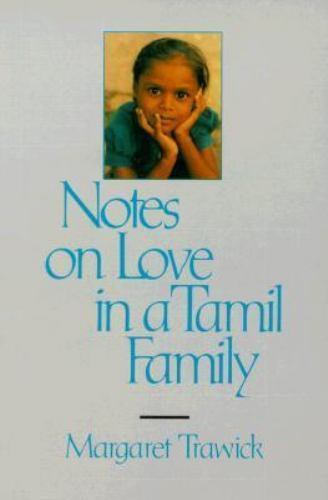 Notes on Love in a Tamil Family by Margaret Trawick (1992, Trade Paperback)