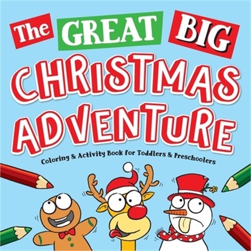 The Great Big Christmas Adventure Coloring & Activity Book For Toddlers & Presch