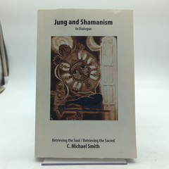 Jung and Shamanism in Dialogue by C Michael Smith PB 2007 Damaged