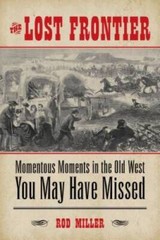 The Lost Frontier: Momentous Moments in the Old West You May Have Missed – GOOD