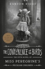The Conference of the Birds (Miss Peregrine’s Peculiar Children) – Riggs, Ra…