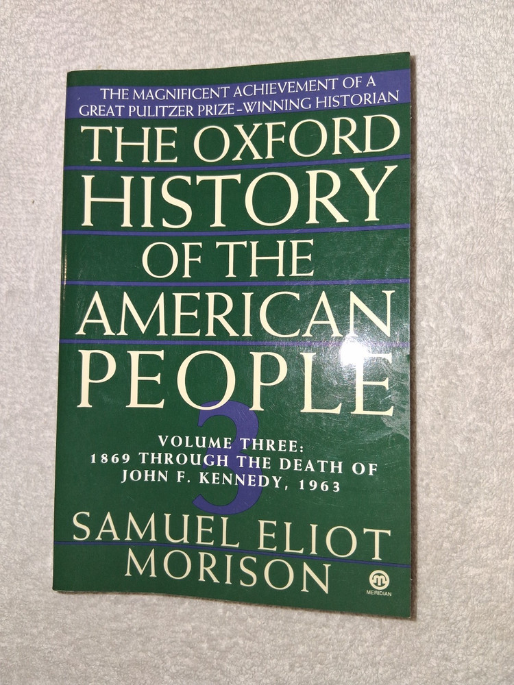 The Oxford History of the American People, Vol. 3: 1869 Through the Death of J..