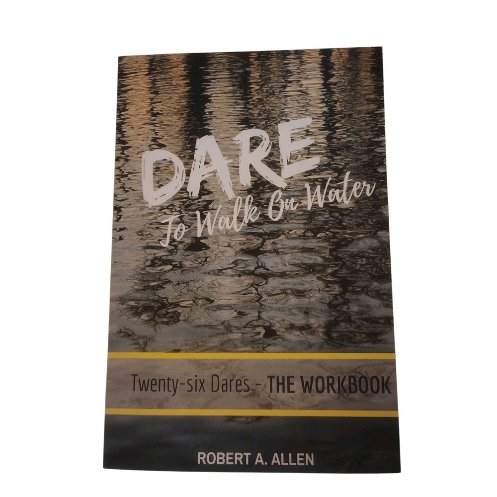 Dare To Walk On Water Workbook Robert A. Allen 26 Dares Bible Study Guide Action