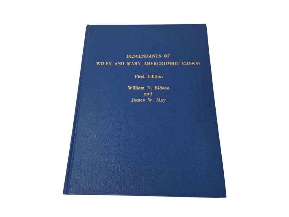 Descendants of Wiley and Mary Abercrombie Eidson 1st Ed Genealogy Family History