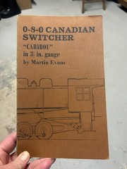 0-8-0 Canadian Switcher Caribou in 3 1/2 in. Gauge paperback Book Evans 1977 M2