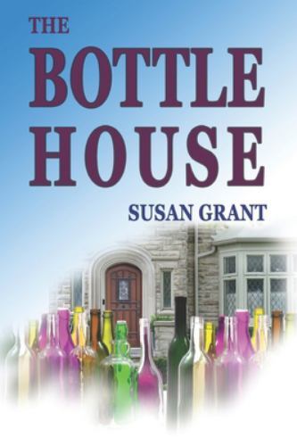 The Bottle House by Grant, Susan