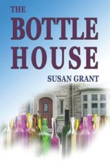 The Bottle House by Grant, Susan