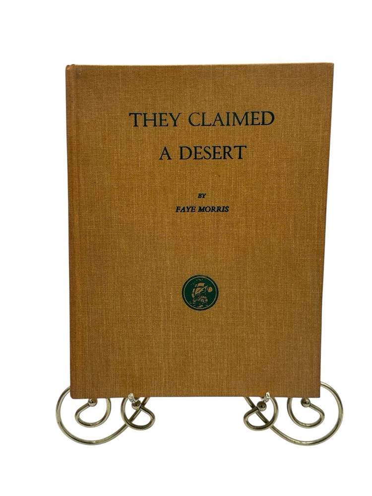 THEY CLAIMED A DESERT – By Faye Morris – Signed Hardcover