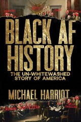 Black AF History: The Un-Whitewashed Story of America – Michael Harriot