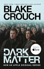 Dark Matter (Movie Tie-In): A Novel – Paperback, by Crouch Blake – Very Good