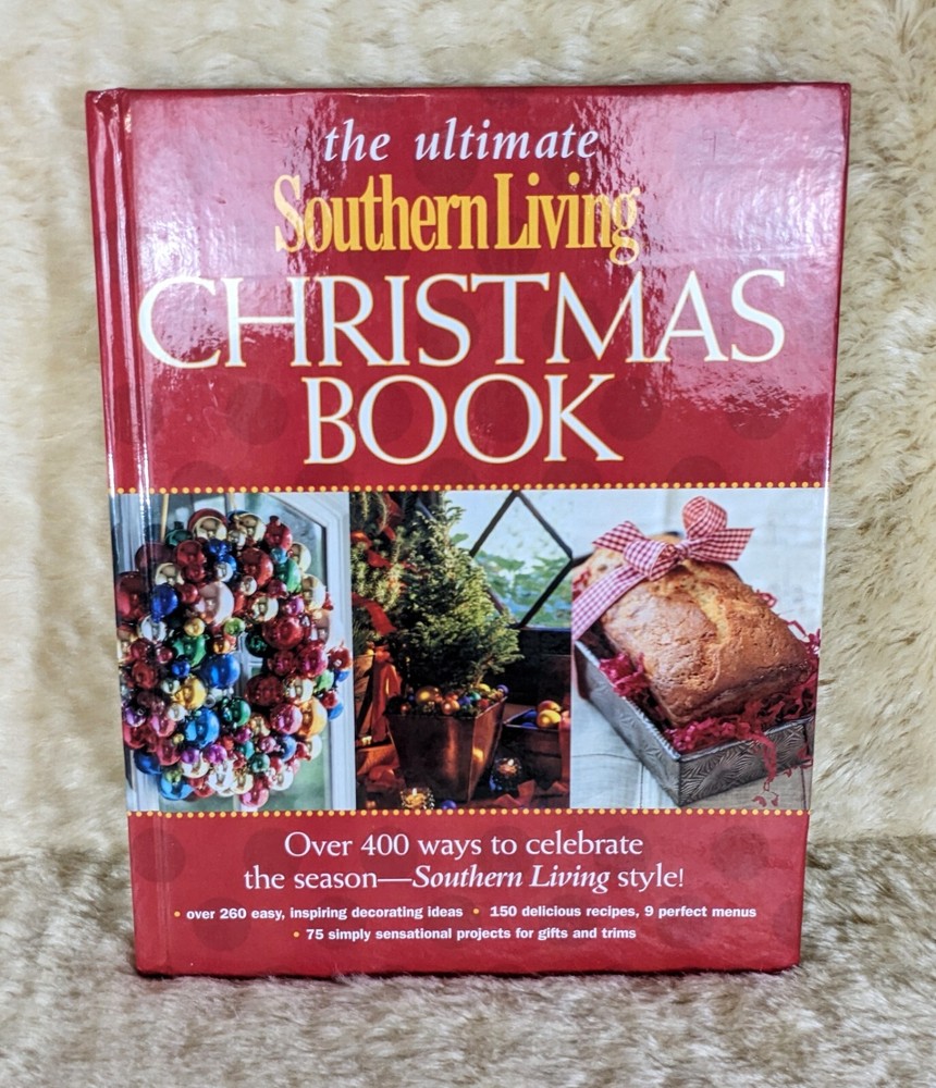 2003 The Ultimate Southern Living Christmas Book Hardcover 255 Pages First Print