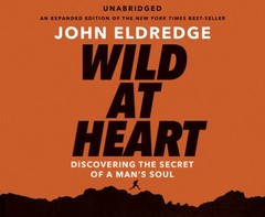 Wild at Heart – Audio CD By Eldredge, John – GOOD