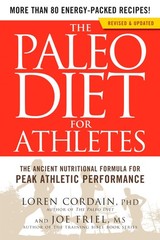 The Paleo Diet for Athletes: The Ancient Nutritional Formula for Peak Athletic P