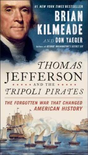 Thomas Jefferson and the Tripoli Pirates: The Forgotten War That Cha – VERY GOOD