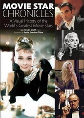 Movie Star Chronicles: A Visual History of the World’s Greatest… by Smith, Ian