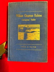 William Chapman Ralston Courageous Builder