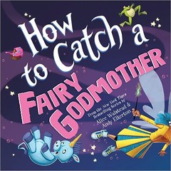 How to Catch a Fairy Godmother, Hardcover by Walstead, Alice; Elkerton, Andy …
