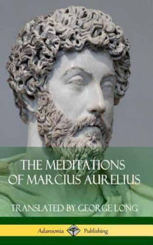 The Meditations of Marcius Au… 9781387788026 by Aurelius, Marcus, Long, George