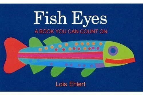 Fish Eyes: A Book You Can Count On – Paperback By Ehlert, Lois