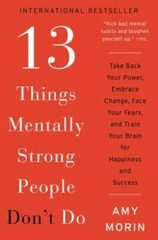 13 Things Mentally Strong People Don’t Do: Take Back Your Power, Embrace – GOOD
