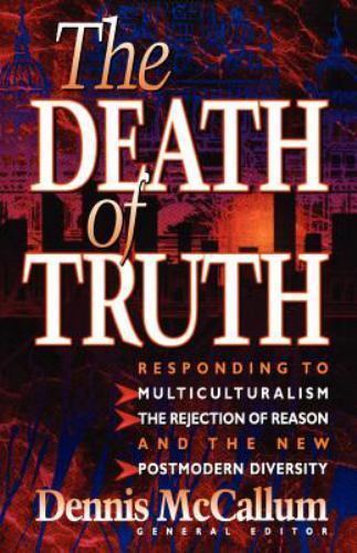 The Death of Truth: What’s Wrong With Multicul- 9781556617249, Editor, paperback