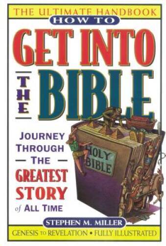 How to Get Into the Bible – Paperback By Miller, Stephen M. – VERY GOOD