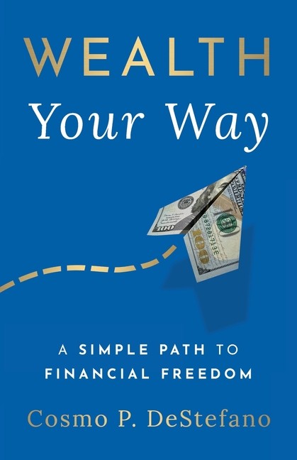 Wealth Your Way: A Simple Path To Financial Freedom