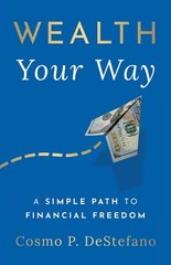 Wealth Your Way: A Simple Path To Financial Freedom