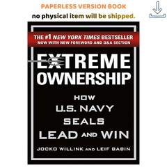 Extreme Ownership: How U.S. Navy SEALs Lead and, Jocko Willink 2017