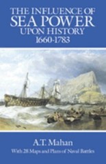 The Influence of Sea Power upon History, 1660-1783 Alfred Thayer