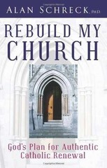 Rebuild My Church: God’s Plan for – Paperback, by Schreck Ph.D. Alan – Very Good