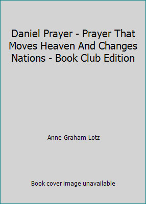 Daniel Prayer – Prayer That Moves Heaven And Changes Nations – Book Club Edition