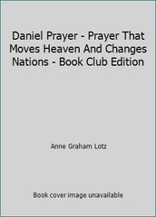 Daniel Prayer – Prayer That Moves Heaven And Changes Nations – Book Club Edition