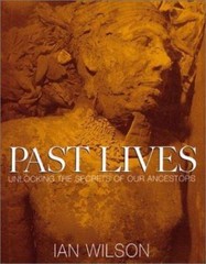 Past Lives: Unlocking the Secrets of our Ancestors by Ian Wilson