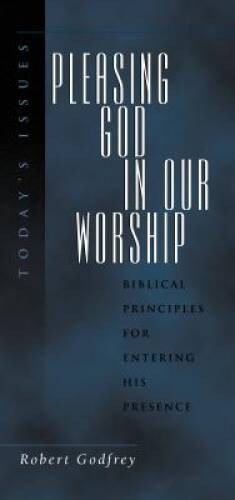 Pleasing God in Our Worship (Today’s Issues) – Paperback – GOOD