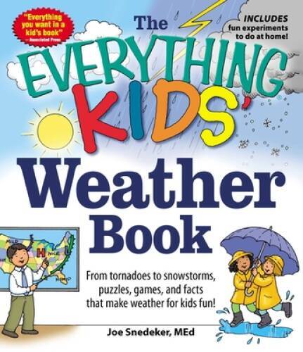 The Everything KIDS’ Weather Book: From Tornadoes to Snowstorms, Puz – VERY GOOD