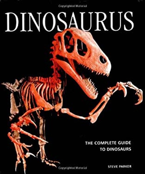 Dinosaurus : The Complete Guide to Dinosaurs Hardcover Steve Park