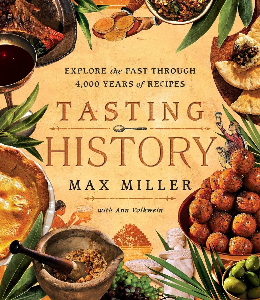 Tasting History Cookbook by Max Miller Historical Recipes Food Journey 80 Rec…