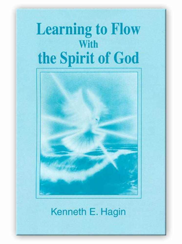 Learning to Flow With the Spirit of God – A Minibook by Kenneth E Hagin, Sr.