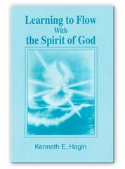 Learning to Flow With the Spirit of God – A Minibook by Kenneth E Hagin, Sr.