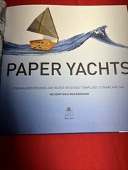 Paper Yachts: Streamlined Designs and Water-Resistant Templates to Make and Sail