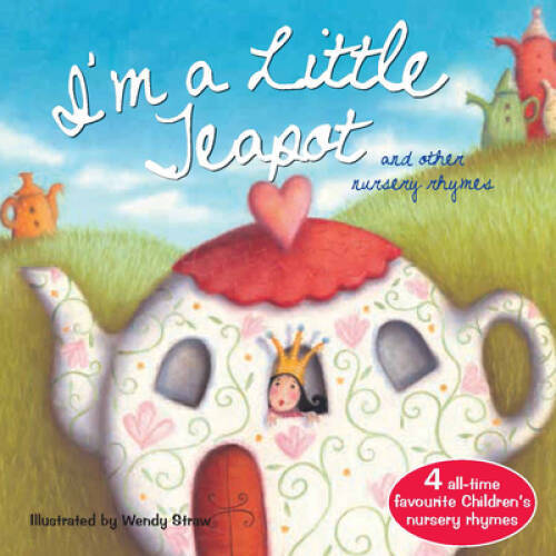 I’m a Little Teapot (Wendy Straw’s Nursery Rhyme Collection) – Paperback – GOOD