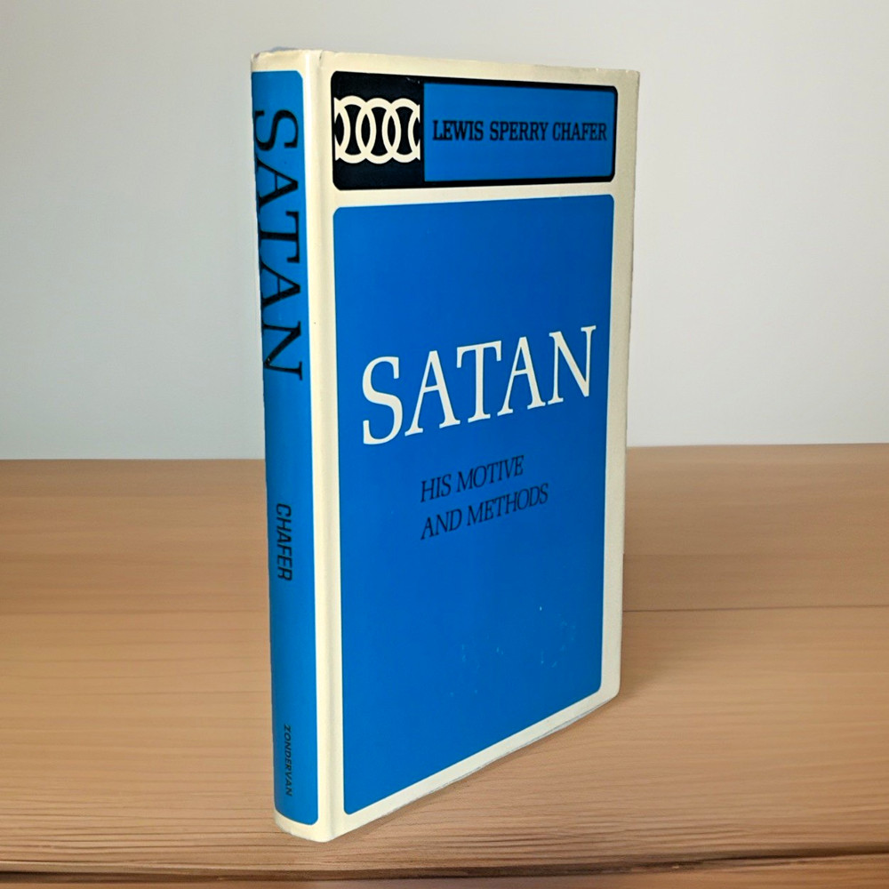 Satan: His Motives and Methods (1972) ~ Lewis Sperry Chafer ~ Hardcover