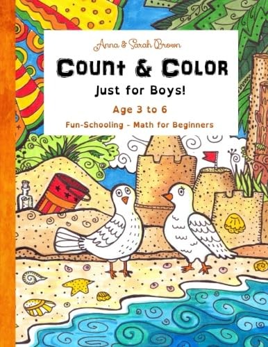 Count & Color – Just for Boys – Ages 3 to 6: Fun-Schooling – Math for Beginn…