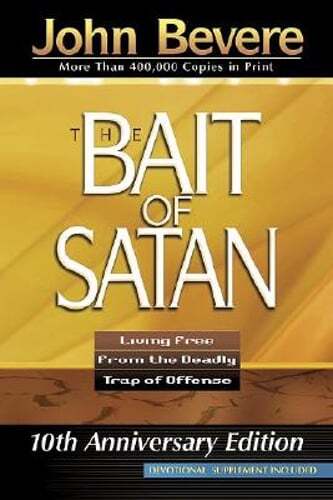 The Bait of Satan: Living Free from the Deadly Trap of Offense by John Bevere