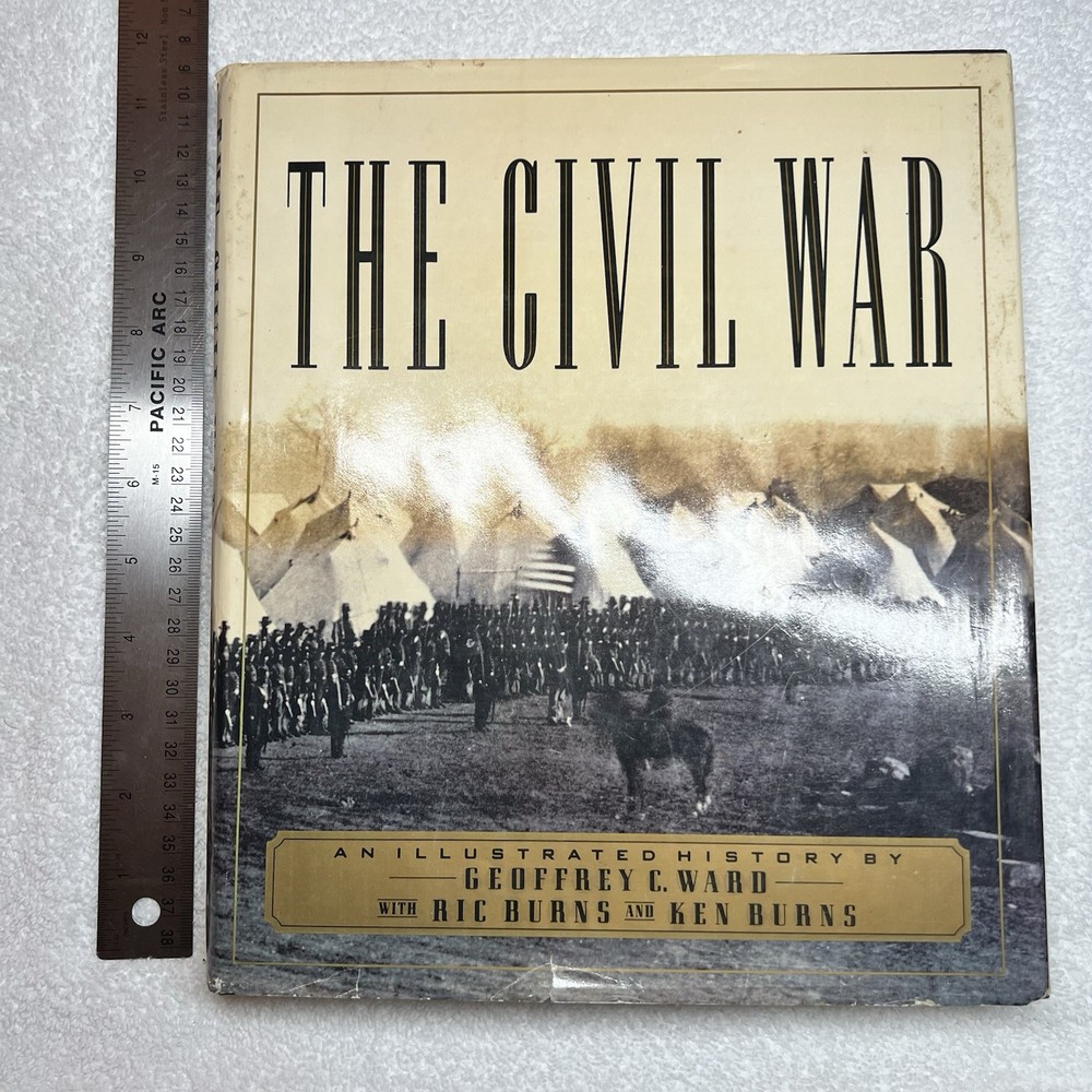 The Civil War : An Illustrated History by Ric Burns, Ken Burns and Geoffrey C. W