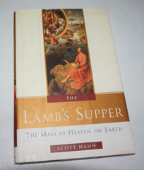 The Lambs Supper Mass As Heaven On Earth Scott Hahn Hard Cover Dust Jacket